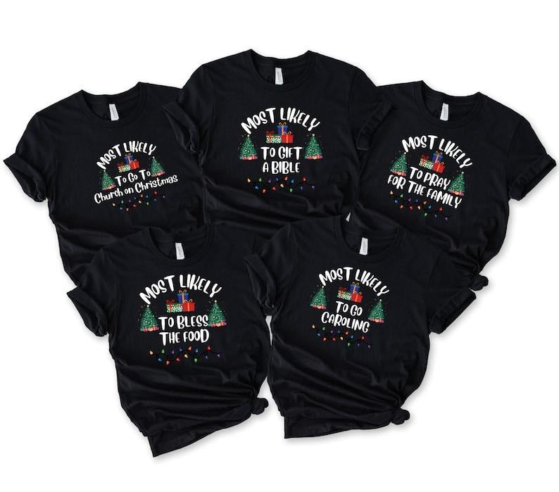 Most likely to Matching Christmas Shirt, Christian Christmas Shirt, Religious Family Christmas Outfit, Funny Matching T-shirt, sweater and Hoodie