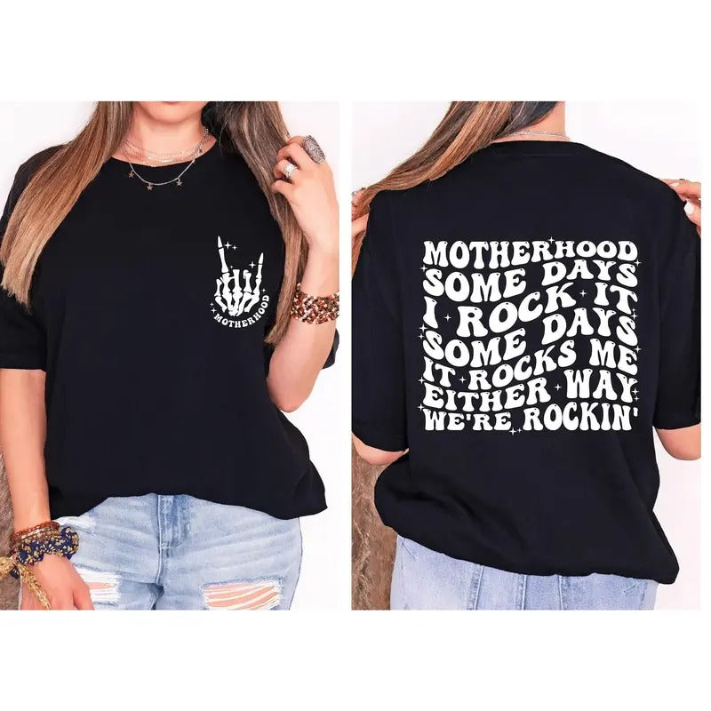Motherhood Some Days I Rock It Some Days It Rocks Me Either Way We're Rockin Shirt Groovy Motherhood Mom Life Tee Shirt Funny Mom T-shirt
