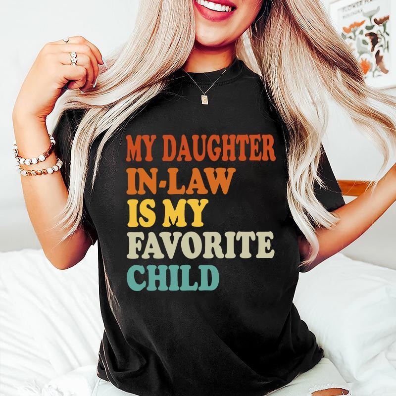 My Daughter In Law Is My Favorite Child Funny Family Humor Retro Tshirt Cotton Top, Gift for Men for Woman Graphic Tee