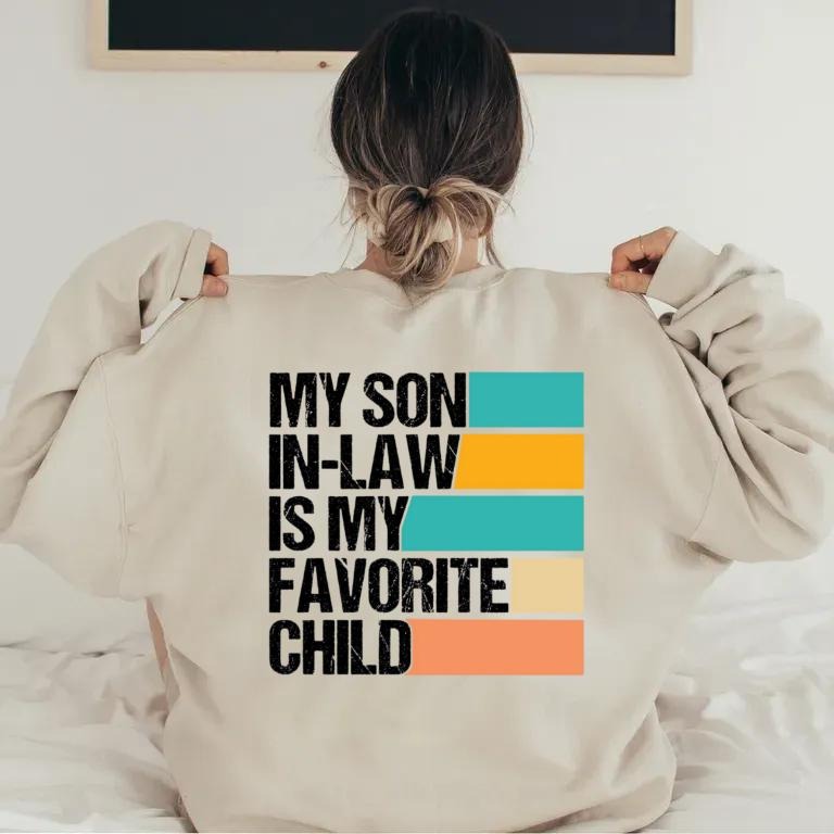 My Son In Law Is My Favorite Child Hoodie, Funny Mother In Law Gift, Gift For Mom, Mother's Day Gift, Unisex Crewneck Pullover Tee, Classic Streetwear