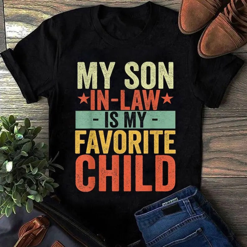 My Son In Law Is My Favorite Child shirt DS2 sweatshirt tank top hoodie Cotton Classic T-shirt Shirt Sweatshirt