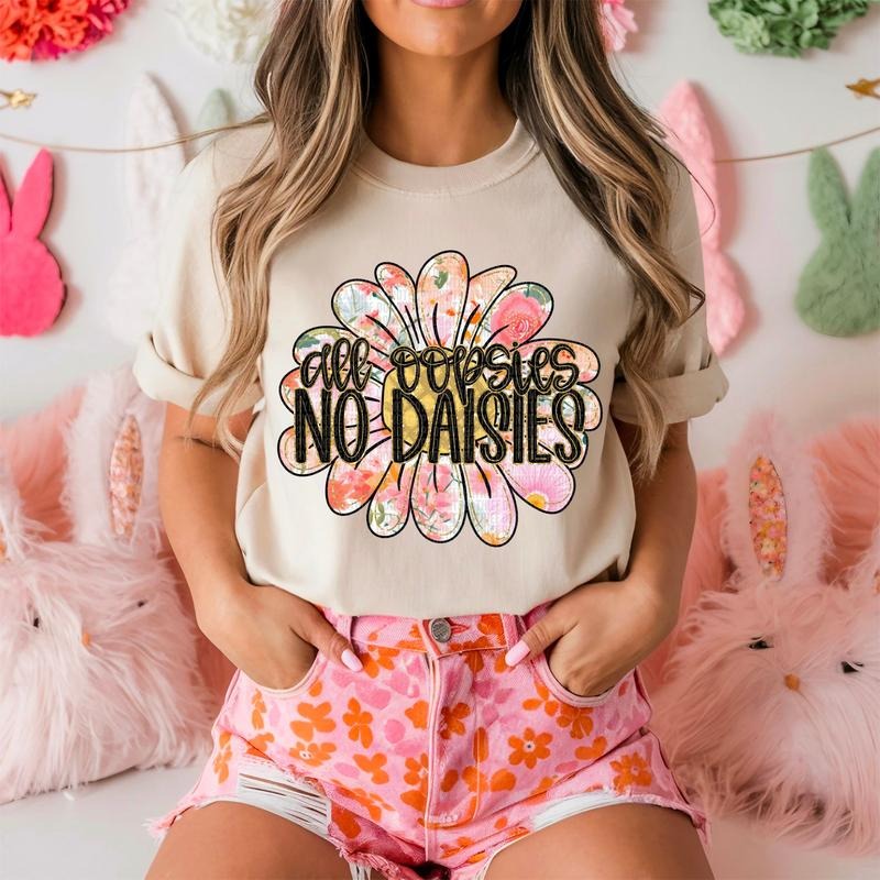 No Daisies DTF Transfers - THIS IS NOT A SHIRT