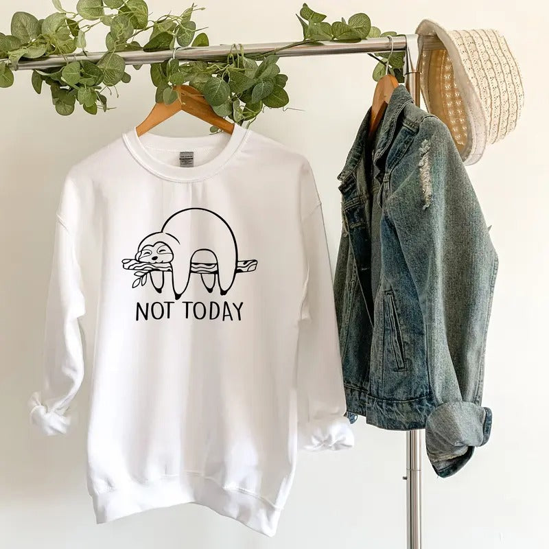 Not Today Sweatshirt Sloth Sweatshirt Lazy Sloth Sweatshirt Funny Sloth Sweatshirt Gift For Sloth Lovers Sarcastic Sloth Sweatshirt sweater and hoodie
