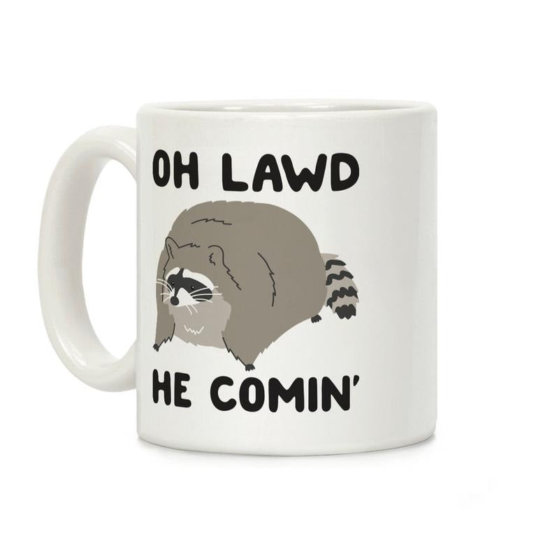 Oh Lawd He Comin' Raccoon Coffee Mug, Gift Idea Trending Funny Mug Ceramic Classic