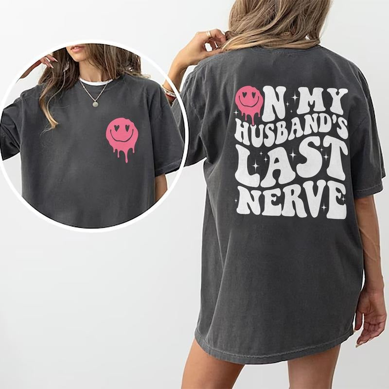 On My Husband's Last Nerve Shirt, Wife Life Tee, Wifey Women's Tops, Funny Women Double Sided Graphic Printed T-shirt, Sarcastic Trendy Comfort Colors Shirt For Girls, Gifts For Her, Womenswear Cotton Fabric Relaxed Fit Chic Style