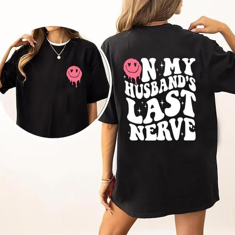 On My Husband's Last Nerve T-Shirt, Funny Wife Life Shirt, Sarcastic Women's Graphic Tee, Trendy Wifey Top, Gift for Her, Comfortable Cotton Shirt