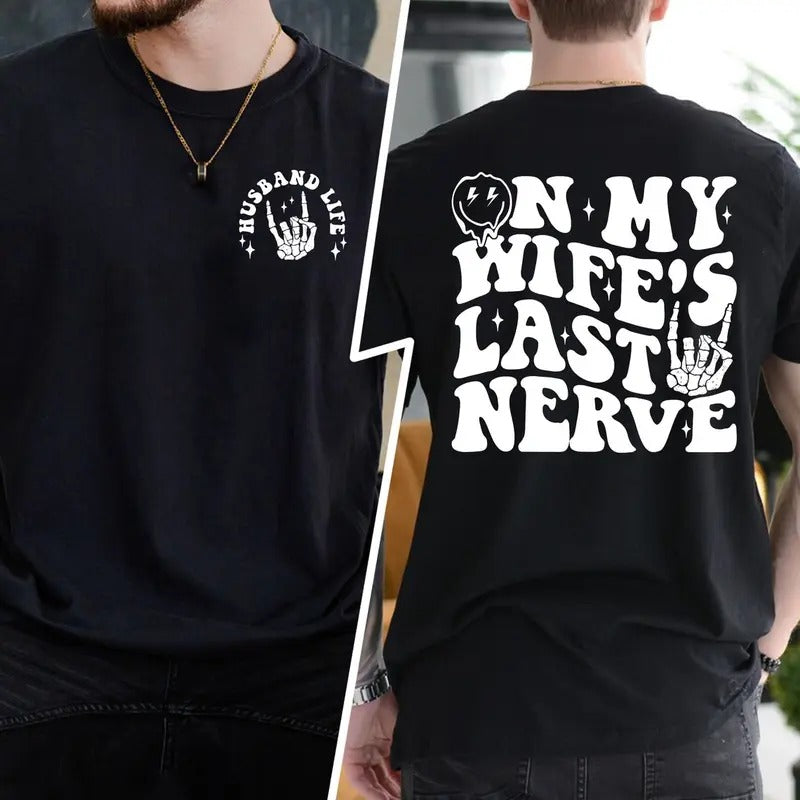 On My Wife's Last Nerve Sweatshirt Gift for Dad, Funny Shirt For Husband, Gift For Him, Husband Tshirt, Father's Day Shirt