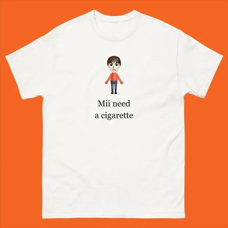 Original Mii Need A Cigarette T-Shirt, Funny Wii Shirt, Funny Mii Wii Tee Shirt, Gift For Him, Gift For Her, Menswear Cotton Classic Casual Basic Short Sleeve