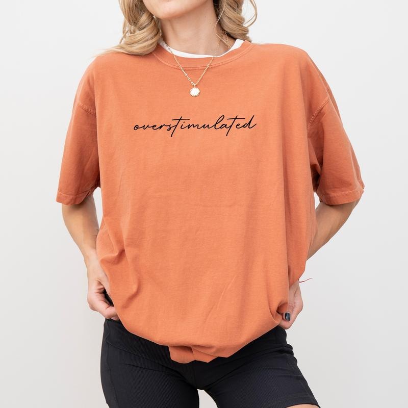 Overstimulated Comfort Colors Shirt, Funny Mom Life Unisex Graphic Tee, Mental Health Gift Shirt, Social Anxiety Clothing