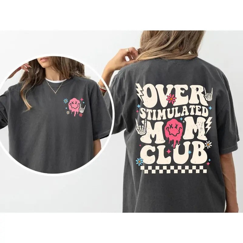 Overstimulated Mom Club Comfort T Shirt, Fun and Bold Design Celebrating the Chaos of Motherhood Shirt, Gift for Mom, Mother's Day Gift Cotton Fabric