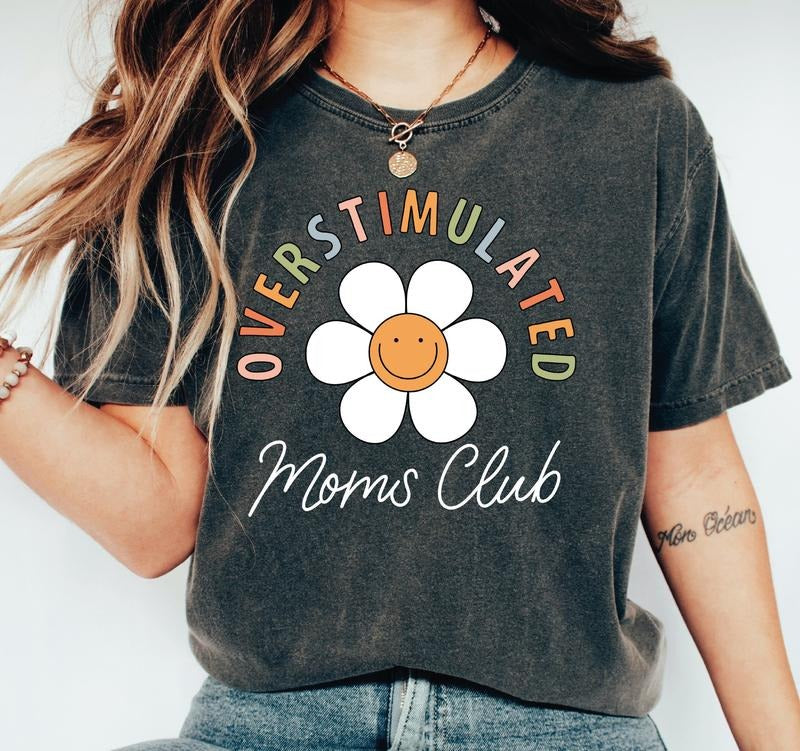 Overstimulated Moms Club Shirt, Mama T Shirt, Funny Gift For Mom, Cool Mom Club, Mothers Day Gift, Unisex Crewneck Pullover Tee, Classic Streetwear