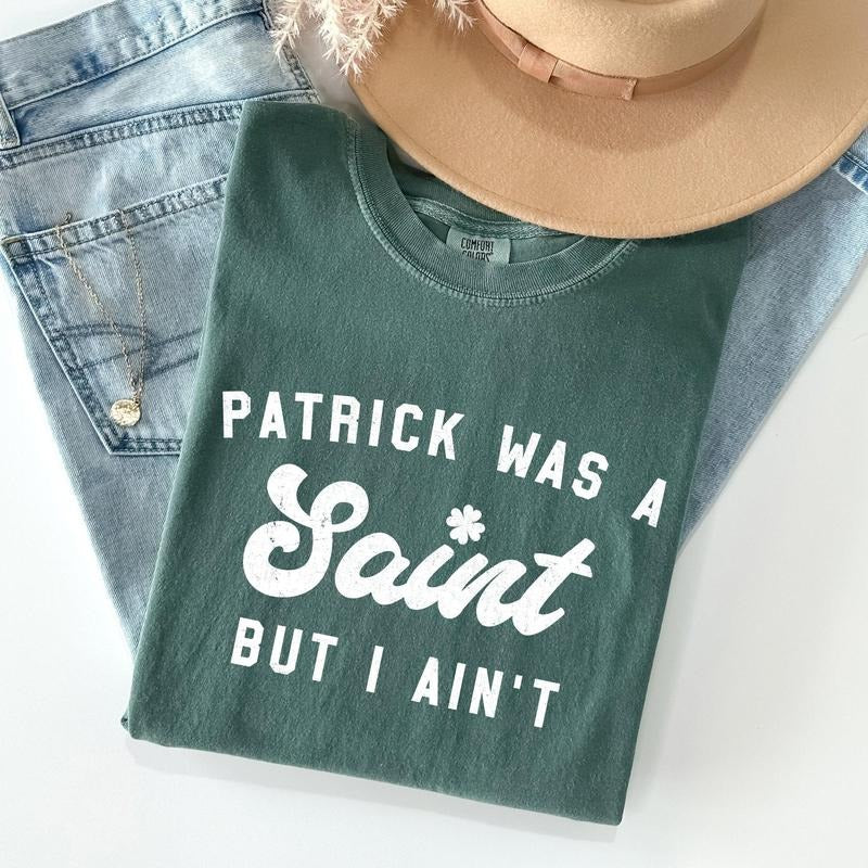 Patrick Was A Saint, Naughty, Funny, St Patrick's Day Comfort Colors Tshirt, Women's Crew Neck, Crewneck