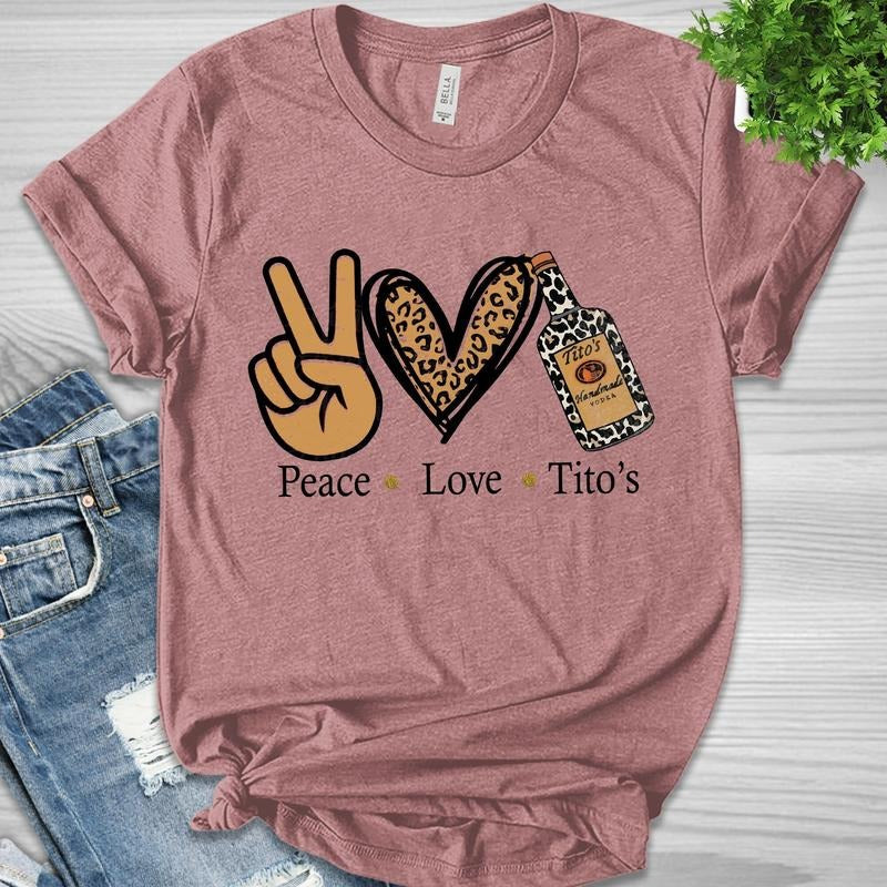 Peace Love Tito's Shirt, Show Me Your Tito's Shirt