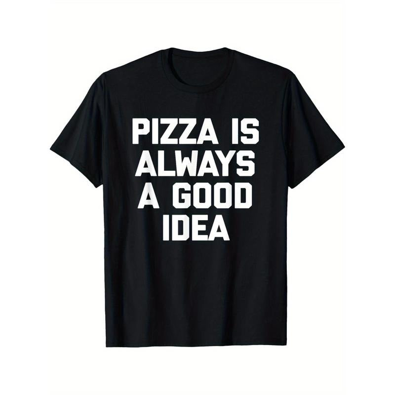 Pizza Is Always A Good Idea T-Shirt funny pizza lover pizza T-Shirt Summer Comfortable Casual Short Sleeve T-Shirt made in usa