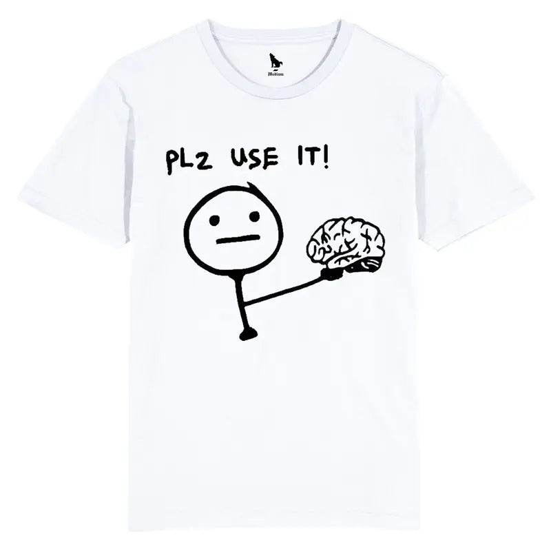 Please use it, plz use it (Brain) Funny Tshirt, Funny, Trending, Joke, Sarcastic, Retro, stick man, Design Gift Top Women Men Meme, drawing
