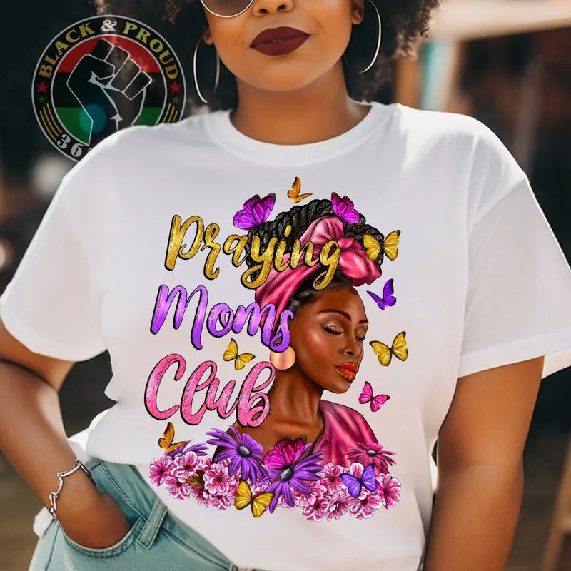 Praying Moms Club Shirt, Melanin Mom T-shirt, Butterfly Mama Tees, African American Woman Black Love Tee, Black Girl Magic Shirt, Gift for Her, Mothers day Gift