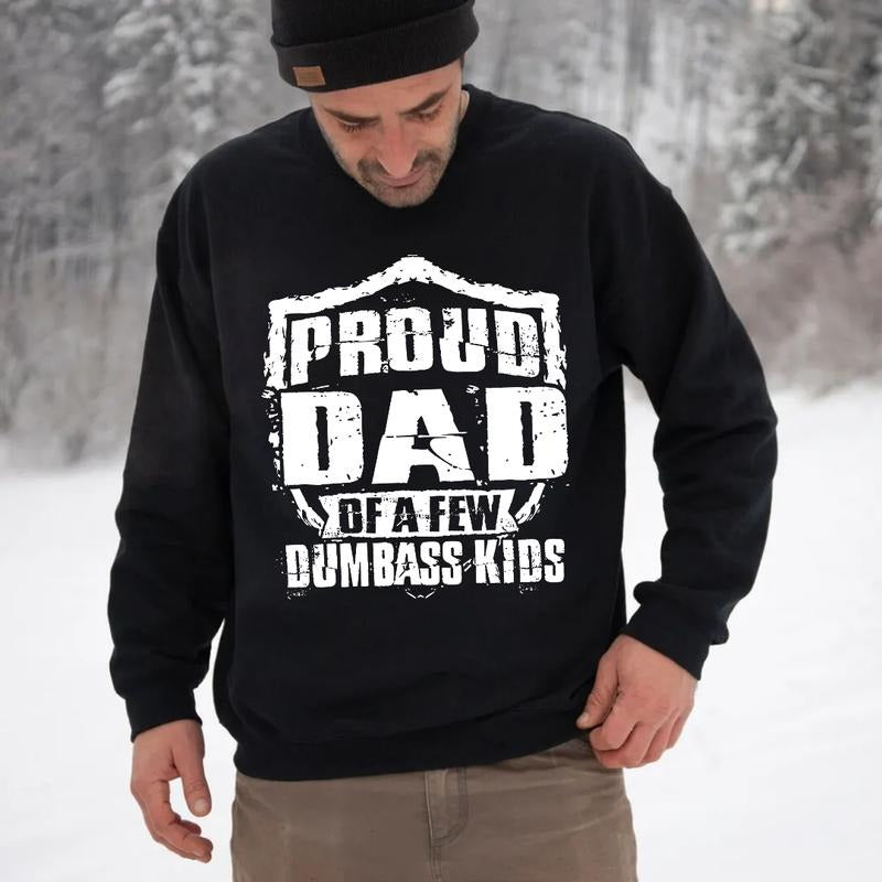 Proud Father Of A Few Dumbass Kids Hoodie, Funny Gift For Dad Tee, Father's Day Gift, Sweatshirt For New Dad, Unisex Crewneck Pullover Tee, Classic Streetwear