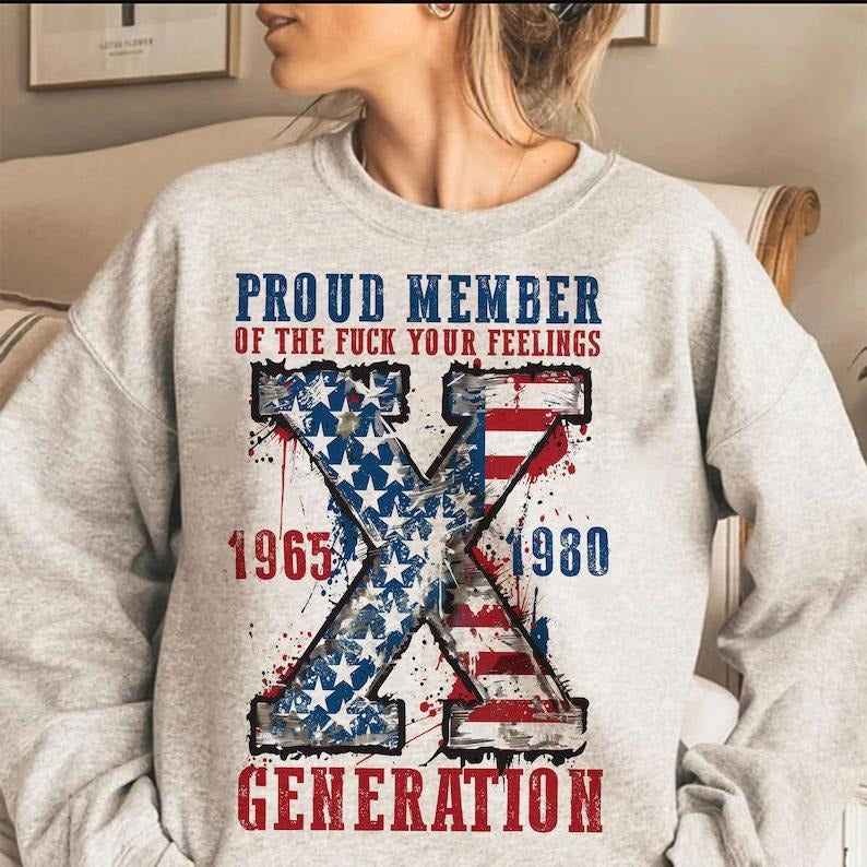 Proud Member Fck Your Feelings Generation Shirt, 4th of july Shirt, American Flag Design Shirt, Usa Shirt, America Shirt, Gen-X Sarcastic, Gen X Shirt Hoodie, T-shirt and sweater
