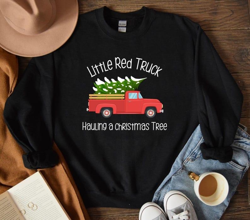 Red Truck Sweatshirt, Little Red Truck Christmas Sweatshirt, Funny Truck Tee Shirt, Hauling a Christmas Tree, Funny Christmas T-shirt, sweater and Hoodie