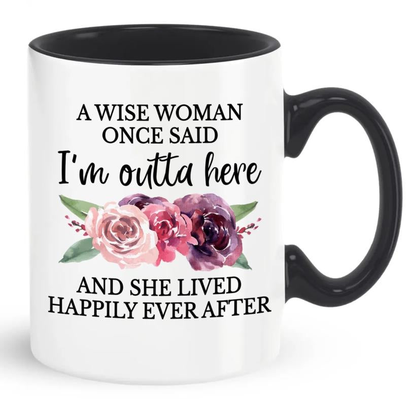 Retirement Mug, Retirement Gifts For Women Mug, A Wise Woman Once Said I'm Outta Here Cup, Retired Grandma Cup Coworker Teacher , 11 15oz Ceramic Cup