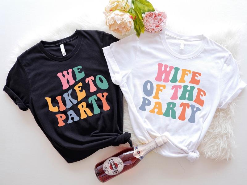 Retro Bachelorette Party Shirt, Wife Of The Party T-Shirt, We Like To Party Tee, Matching Bridesmaid Tee, Bride To Be Gift Tee, Bridal Shower Tee.