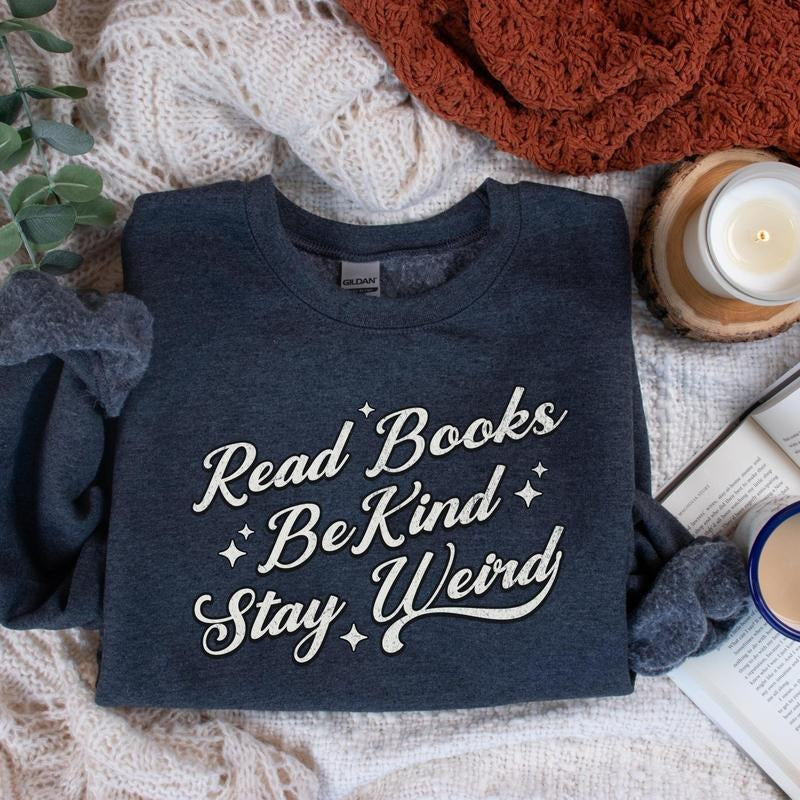 Retro Bookish Shirt, Read Books, Be Kind, Stay Weird, Bookworm Crewneck, Book Lover Gifted, Reading Sweatshirt, Gift for Reader GPYPP