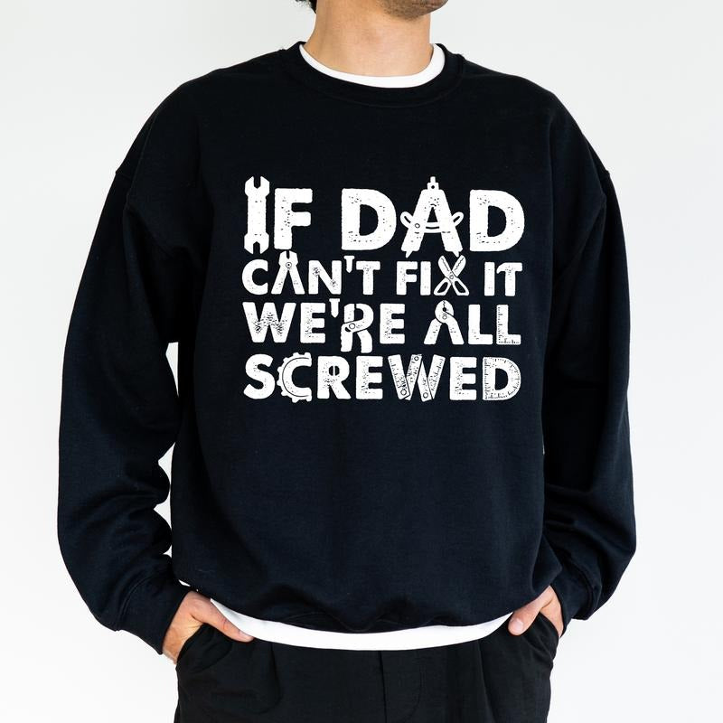 Retro If Dad Can Fix It We're All Screwed Sweatshirt, Cool Dad Crewneck, Gift From Son and Daughter, Best Father Casual Apparel