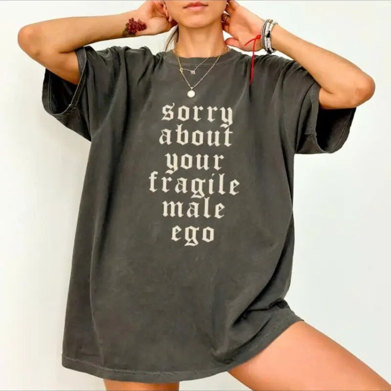 Retro Sory About Your Fragile Male Ego Tshirt, Funny Sayings Tattoos Tshirt Sweatshirt Hoodie, Gothic Tattoos Graphic Printed Tee Cotton T-Shirt