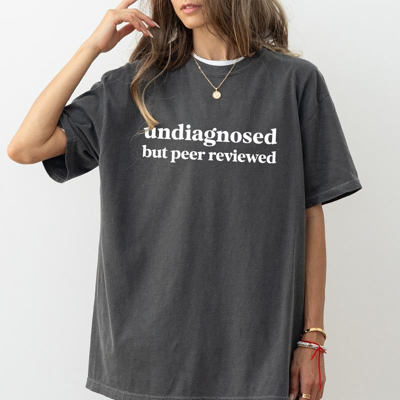 Retro Undiagnosed But Peer Reviewed Shirt Comfort Colors, Anxiety Awareness Crewneck Women Tee, Funny Sarcastic Gifts, Undiagnosed Humor Womenswear
