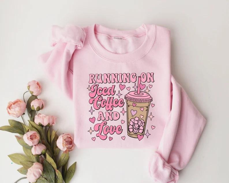 Running on Iced Coffee and Love Sweatshirt, Valentines Sweatshirt, Coffee Lover Shirt, Valentines Day, Coffee Mom Shirt, Valentine Gift