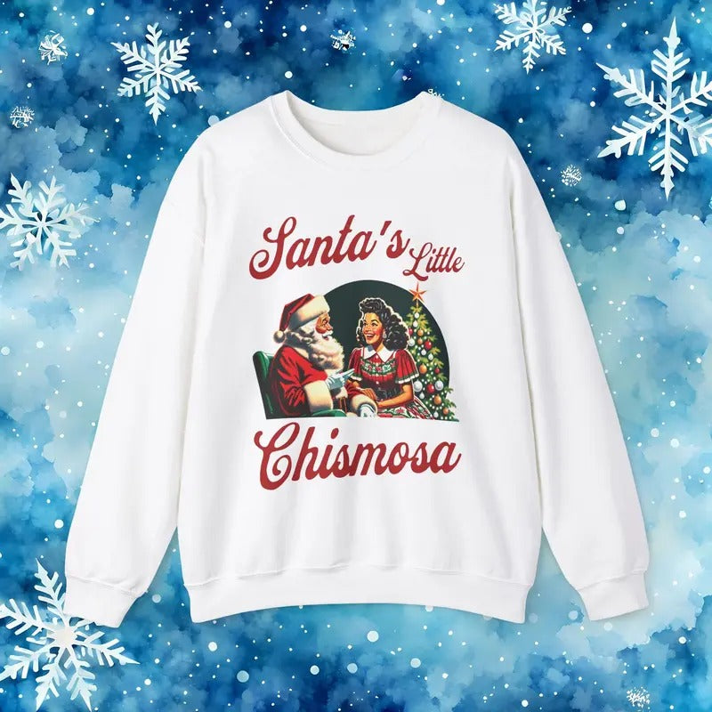 Santa's Little Chismosa T-Shirt - Funny Holiday Tee for Gossip Lovers Crewneck Sweatshirt