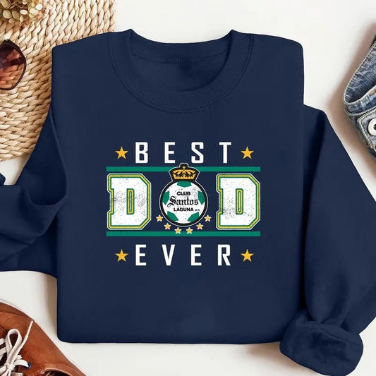 Santos Laguna Best Dad Ever Happy Father'S Day Mexico Football Mexicano Menswear Sweatshirt, For Men, For Women, Casual Classic Fashion Cotton