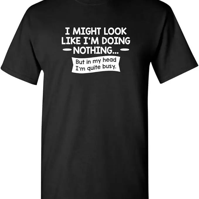 Sarcastic Humor Shirts, Look Like I'm Doing Nothing Graphic Novelty Sarcastic Funny T-Shirt Menswear Top Casual Classic