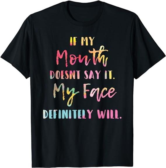 Sarcastic Work Shirts, If My Mouth Doesn't Say It My Face Definitely Will Retro T-Shirt Menswear Top Casual Cotton