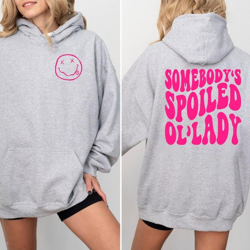 Somebody's Spoiled Ol' Lady Two Sided Hoodie Casual Street Style Fleece Pullover Hooded Sweatshirt Tops Trendy for Women for Men, Perfect Gift
