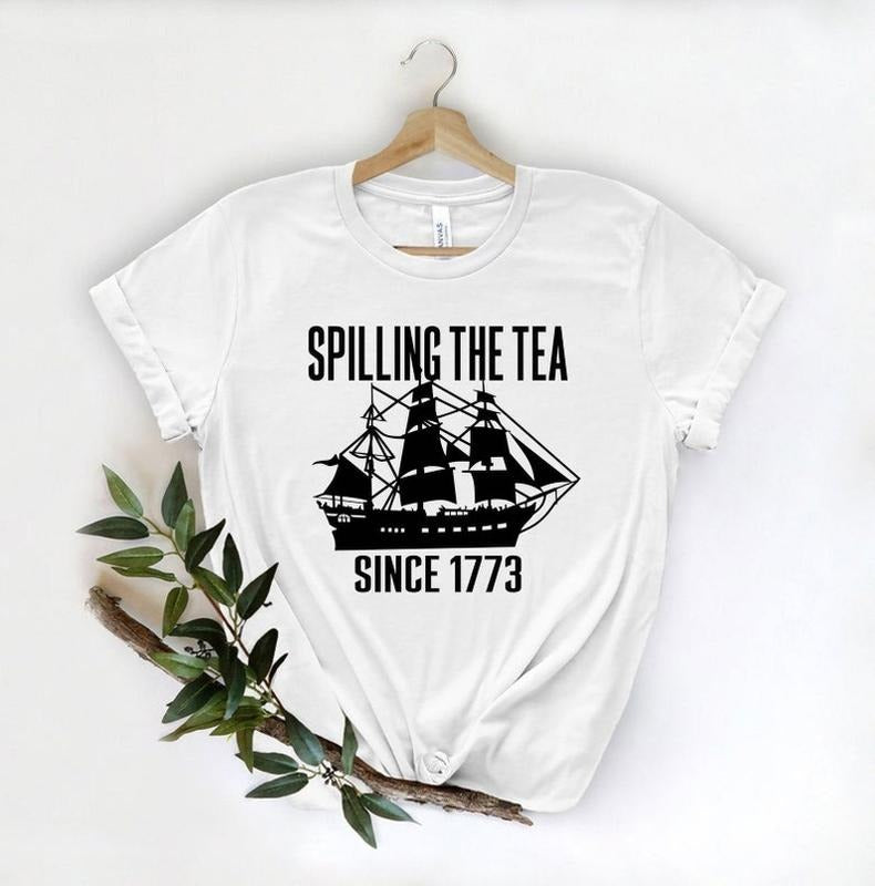 Spilling The Tea Since 1773 T Shirt Hoodie Sweater, Patriotic History Teacher Gift, History Lover T-Shirt, Historian Gift, Fourth of July Shirt, America Tee