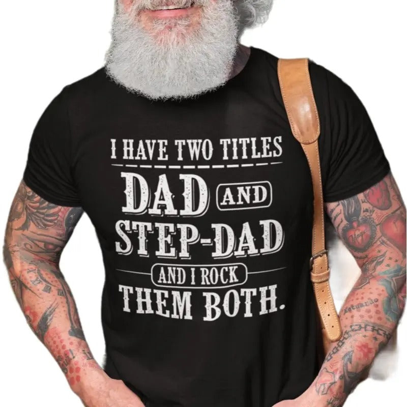 Stepdad Shirt Gift, I Have Two Titles Dad And Step Dad Shirt, Fathers Day Step Dad Shirt, Bonus Dad Tee Shirt, Classic Unisex T-Shirt, Gifts For Stepfather Bonus Dad, Short Sleeve Tee Shirt, Gifts For Him