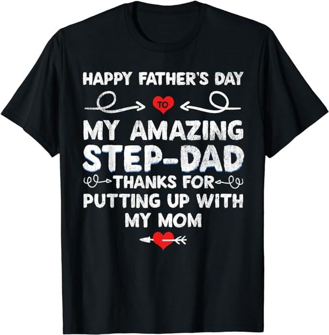 Stepdad T Shirt, Gifts For Stepdad, Happy Father's Day To My Amazing Step-Dad Thanks For Putting T-Shirt Menswear Casual Cotton Top Basic