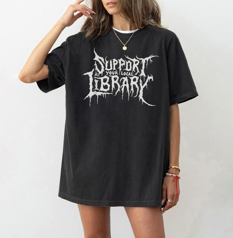 Support Your Local Library Shirt, Library Shirt, Death Gothic Print, Librarian Gift