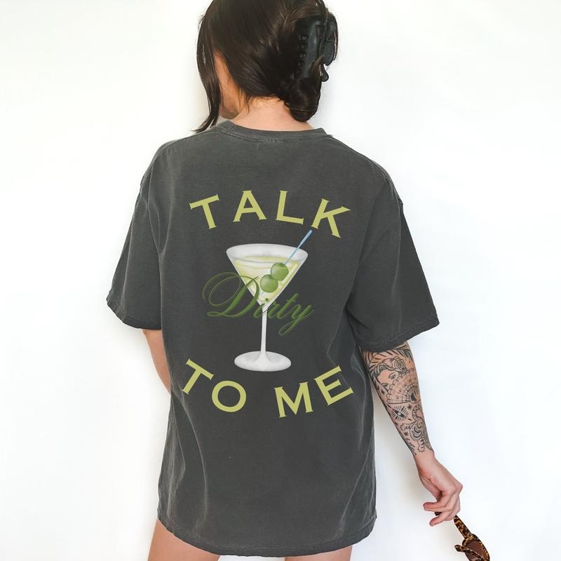 Talk Dirty To Me T-shirt/Hoodie/Sweater Cocktail Club Tee Cocktail Shirt Dirty Martini Tee Martini Lover Trendy Gifts For Her Unique Gifts Summer Oversized
