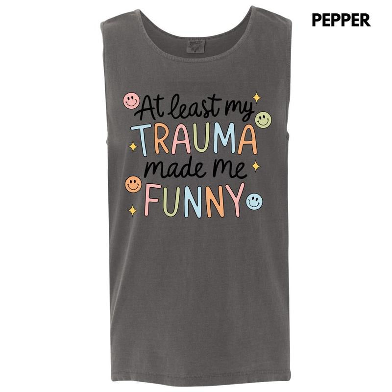 Tank Top - Trauma Made Me Funny Comfort Colors Tank Top 'NLB'