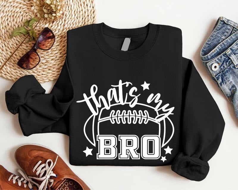 That's My Bro Sweatshirt, Football Lover Hoodie, Gift Sweatshirt For Sister, Brother Support Hoodie For Sister, Sport Lover Long Sleeve, Sports Fans Lovers Sweatshirt.