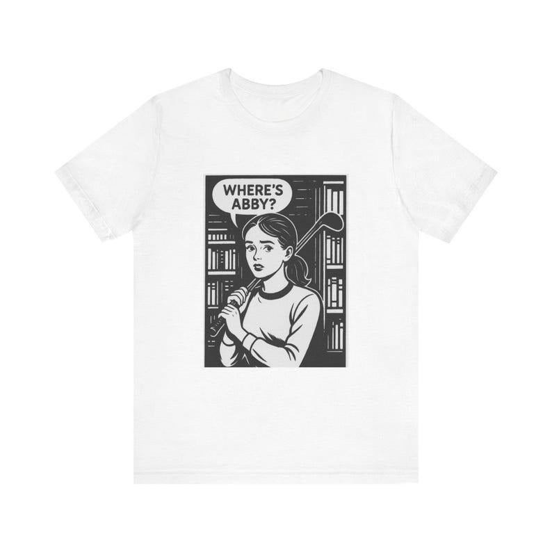 The Last Of Us Tee, Vintage-Inspired Graphic Tee, Fun Casual Shirt, Book Lover Gift, Literary Humor Tee, Wherever Abby is, Wear it!