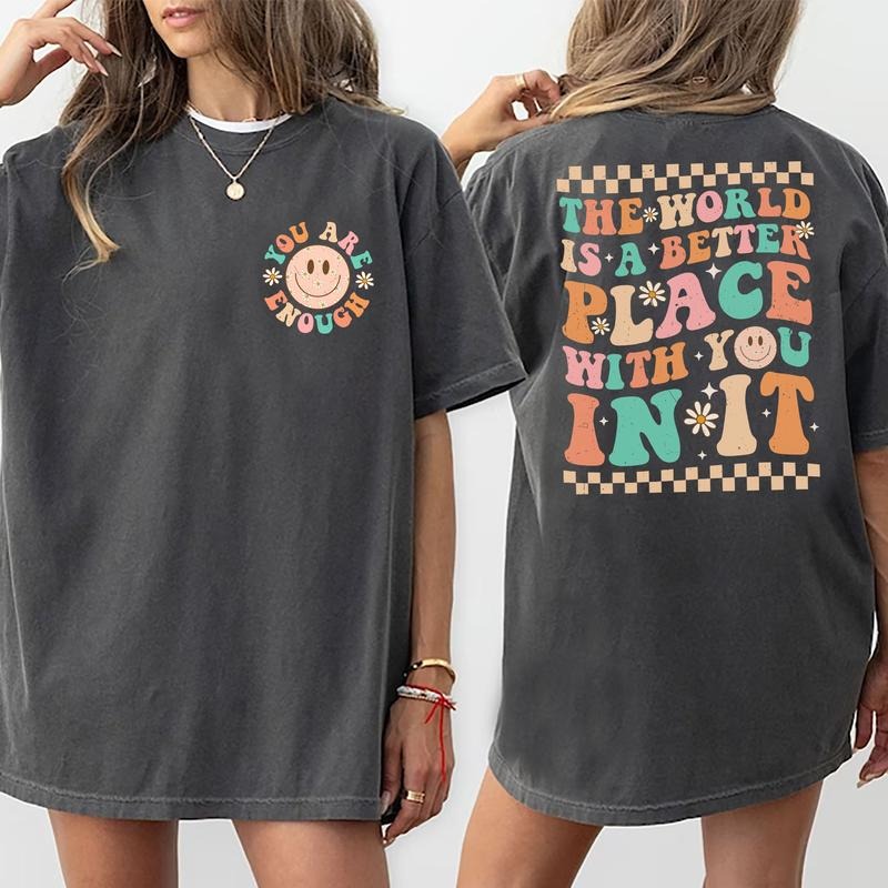 The World Is A Better Place With You In It Shirt, You Are Enough Retro Graphic Printed Tee, Motivational Shirt, Inspirational Vintage Women Tee