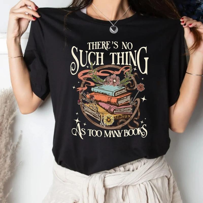 There Is No Such Thing As Too Many Books Shirt, Librarian Shirt, Bookworm, Book Lover Gift, Bibliophile Shirt, Bookish, Unisex Sweater Pullover Tee