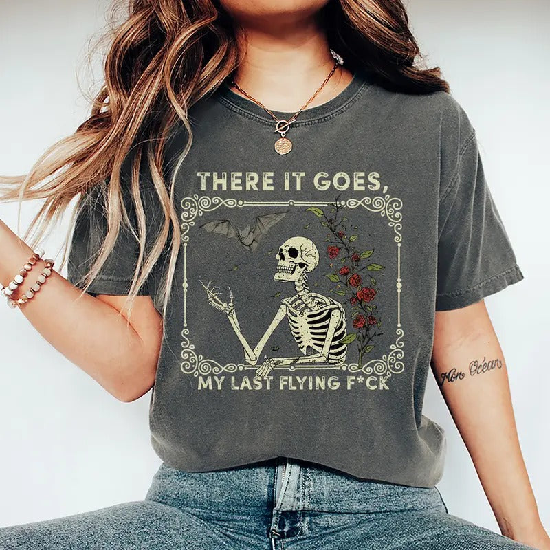 There It Goes My Last Flying Fuck t Shirt, Sarcastic Skeleton Shirt, Funny Skull Shirt, Funny Sayings Tee