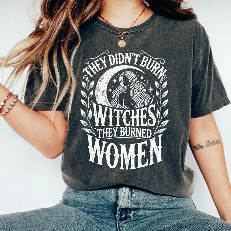 They Didn't Burn Witches Shirt - Female Feminist - Girls Will Be Girls, Witchy Feminist Tee Shirt - Witchy Bachelorette, Halloween Shirt Top Womenswear Crewneck