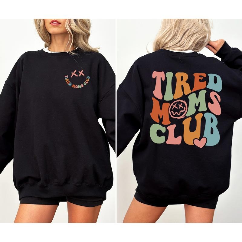 Tired Moms Club Shirt Sweatshirt Hoodie, Sarcastic Mama Hoodie, Cool Mom Sweater, Funny Mama Sweater, New Mom Gift, Mothers Day Gift, Mama Crewneck, Mom Shirt