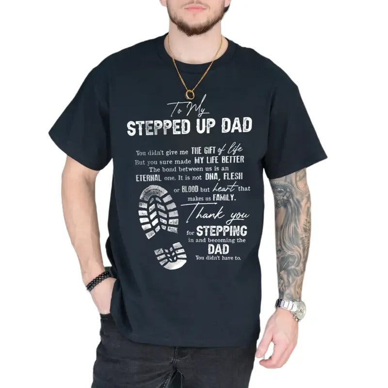 To My Stepped Up Dad Shirt, Gift For Bonus Dad From Daughter Son, Dad Birthday Fathers Day Gift, Stepfather Tee, Unisex Short Sleeve Tee, Classic Streetwear