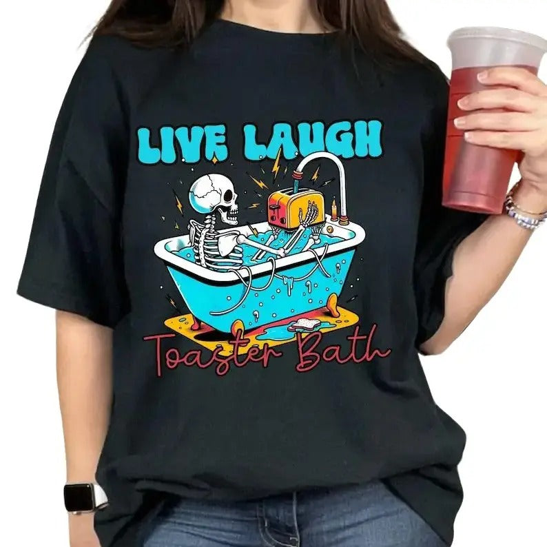 Toasty Vibes Cotton Tee: Live, Laugh, Toaster Bath Edition, Love Laugh T-shirt, Funny Saying Comfort Colors Tshirt Lady Streetwear Fabric Top